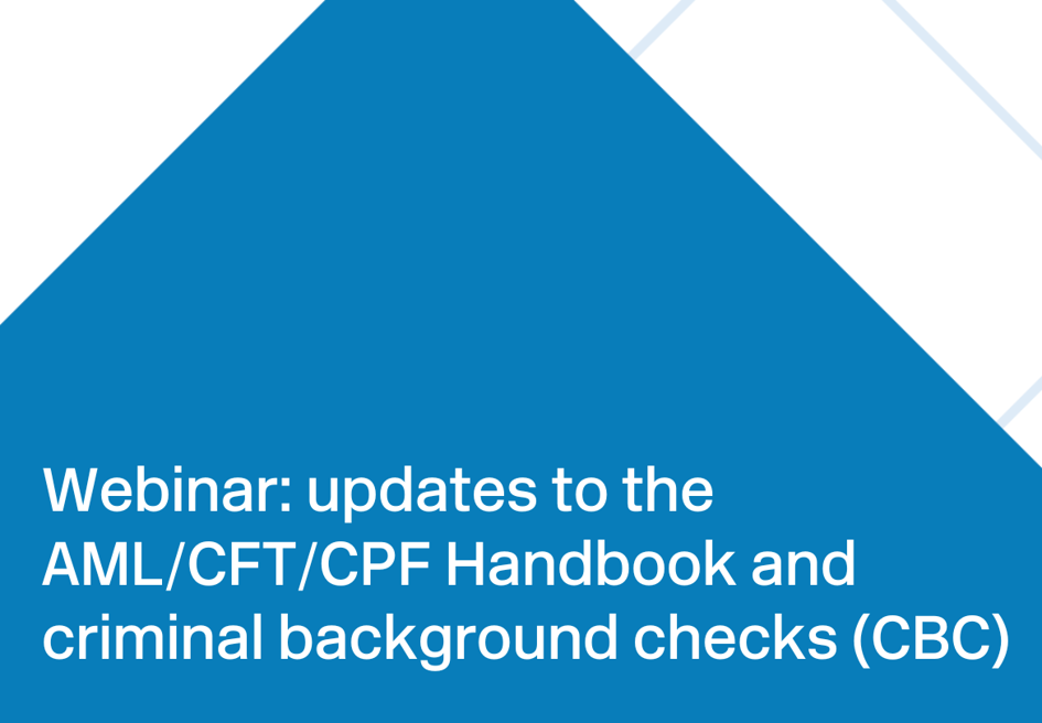 Webinar: updates to the AML/CFT/CPF Handbook and criminal background ...